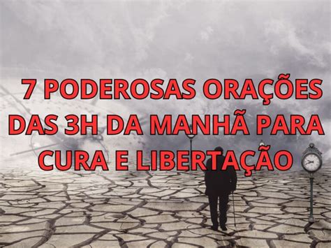 7 Poderosas Orações das 3h da Manhã para Cura e Libertação Minuto de