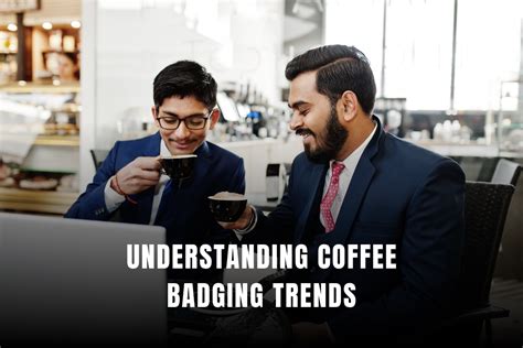 Understanding Coffee Badging Trends In Modern Workplaces