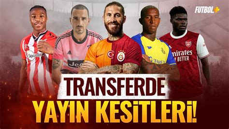 Transferde G N N Kesitleri Sergio Ramos Bonucci Talisca Partey