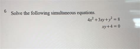 Solved 6 Solve The Following Simultaneous Equations 4x23xyy28