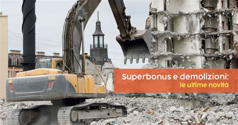 Il Blog Di Know How Superbonus E Demolizioni Le Ultime Novit