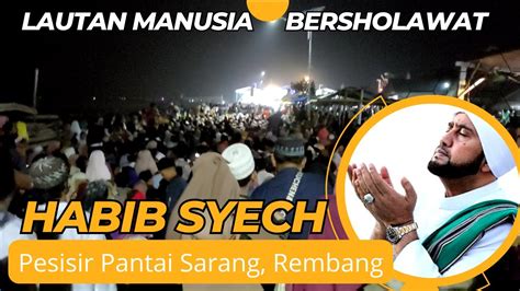 LAUTAN MANUSIA BERSHOLAWAT BERSAMA HABIB SYECH PESISIR PANTAI SARANG