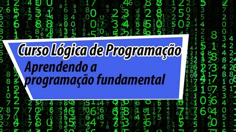 Curso Lógica De Programação Aprendendo A Programação Fundamental