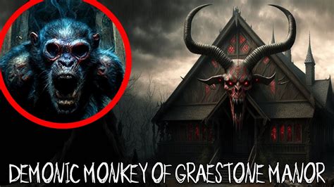 TERRIFYING PROOF THE DEMON MONKEY AT GRAESTONE MANOR IS HAUNTED BY