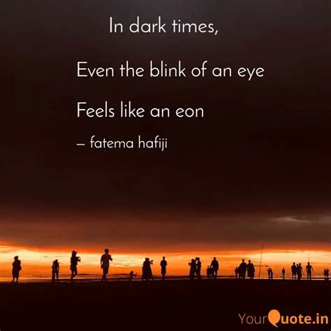 Even the blink of an eye ... | Quotes & Writings by fatema hafiji | YourQuote