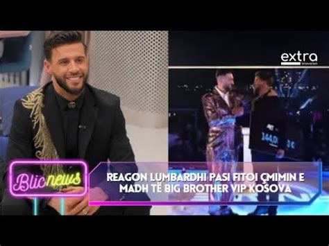 Reagon Lumbardhi Pasi Fitoi Mimin E Madh T Big Brother Vip Kosova