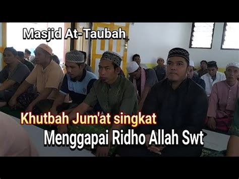 Khutbah Jum At Singkat Terbaik Menggapai Ridho Allah Swt Oleh Ustadz