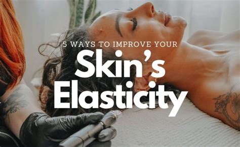 5 Ways To Improve Your Skin’s Elasticity