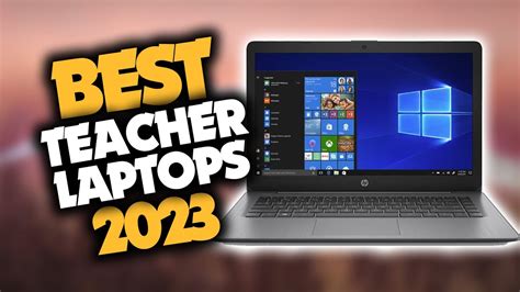 Best Laptop For Teachers In 2023 Top 5 Picks For Portability Battery