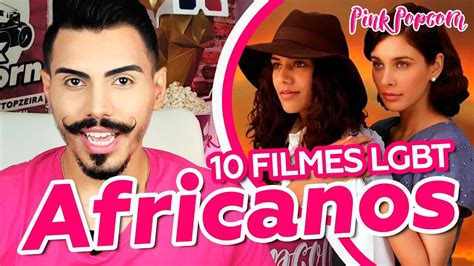 10 Filmes Lgbt Africanos Pink Popcorn Youtube