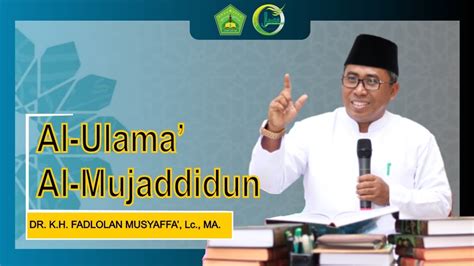 Dr K H Fadlolan Musyaffa Lc Ma Al Ulama Al Mujaddidun