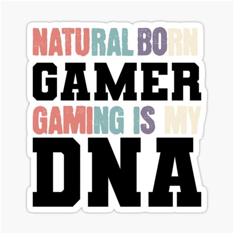 Natural Born Gamer Gaming Is My Dna Cool Design Sticker For Sale By