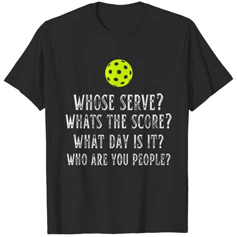 Funny Pickleball Shirt Whose Serve What S The Scor T Shirt Sold By Eric