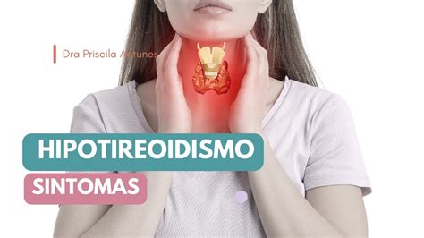 O QUE É HIPOTIREOIDISMO E QUAIS OS SINTOMAS Dra Priscila Antunes