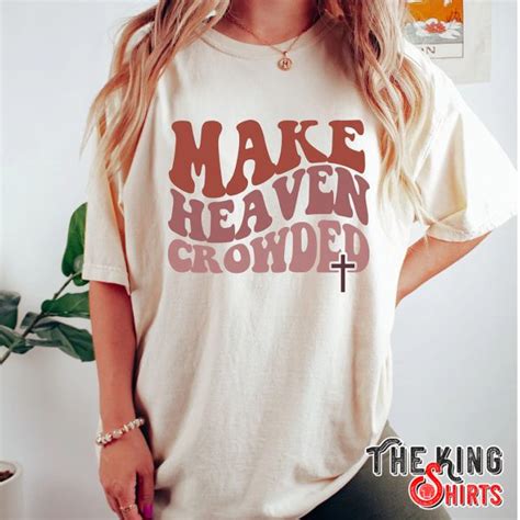 Make Heaven Crowded T Shirt For Unisex Thekingshirts