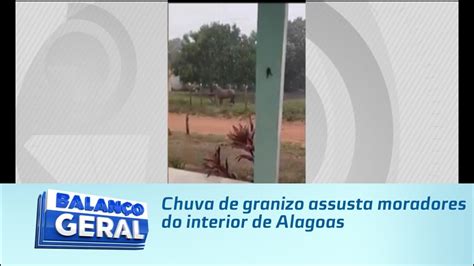 Chuva De Granizo Assusta Moradores Do Interior De Alagoas Youtube