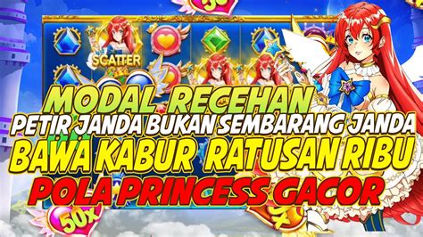 PETIR JANDA KONEK AUTO MERIAH POLA PRINCESS SLOT HARI INI POLA