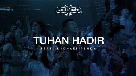 Chord Dan Lirik Lagu Tuhan Hadir Sound Of Praise Ft Michael Rendy