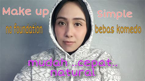 Tutorial Make Up Simple Natural Sehari Hari Youtube