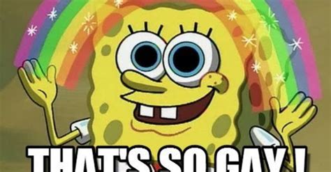 Things Straight People Have No Idea Are Actually Gay Imagination Spongebob Rainbow Meme