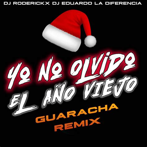 Yo No Olvido El A O Viejo Remix Song And Lyrics By Dj Roderick Dj