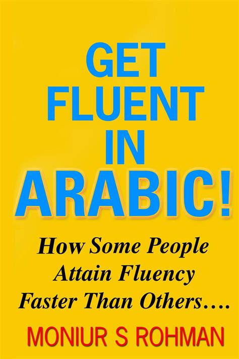 Buy Get Fluent In Arabic How Some People Attain Fluency Faster Than Others Learn Arabic