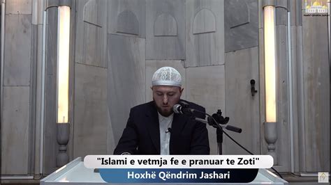 40 Islami e vetmja fe e pranuar te Zoti Hoxhë Qëndrim Jashari YouTube