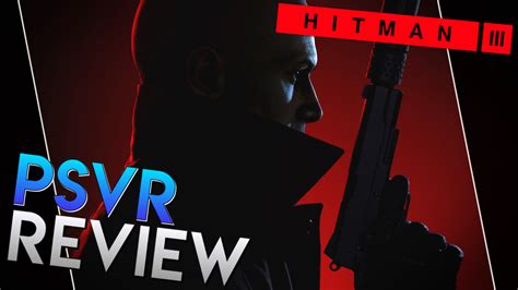 Hitman 3 Vr Review Psvr Review