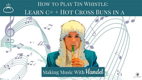 How To Play Tin Whistle Learn C Hot Cross Buns In A Classical Conversations Week