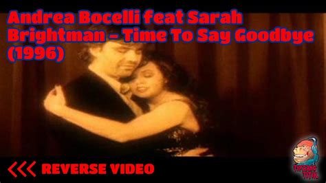 Andrea Bocelli Feat Sarah Brightman Time To Say Goodbye 1996 In Reverse Youtube