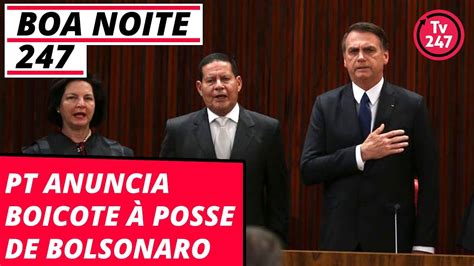 Boa Noite 247 20 12 18 PT anuncia boicote à posse de Bolsonaro