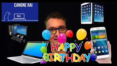 Canone Rai Negli Smartphone Tablet Pc Happy Birthday Youtube