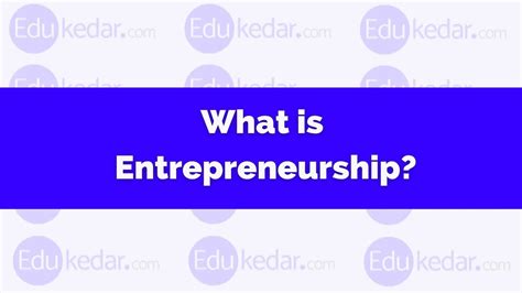 What Is Entrepreneurship Meaning Define Characteristics Types