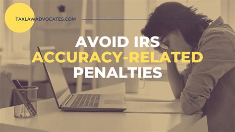 How To Avoid Irs Accuracy Related Penalties Tax Law Advocates