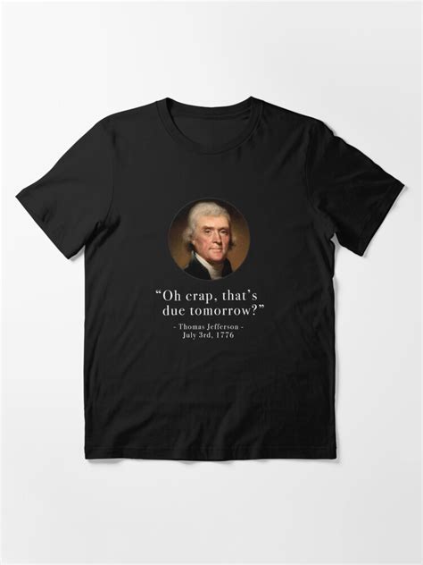 Oh Crap That S Due Tomorrow Thomas Jefferson July 3rd 1776