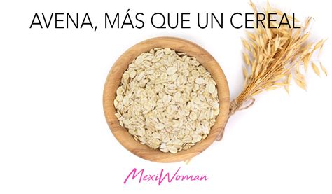 Conoce Los Beneficios De Comer Avena Mexiwoman