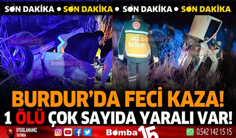 Burdur Da Feci Kaza Ki I Hayat N Kaybetti Ok Say Da Var Burdur