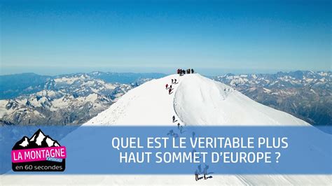 Quel est le véritable plus haut sommet d Europe La Montagne en 60