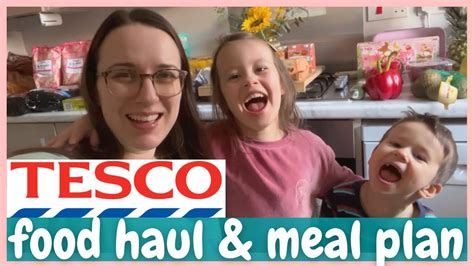 TESCO FOOD HAUL MEAL PLAN GROCERY HAUL UK YouTube