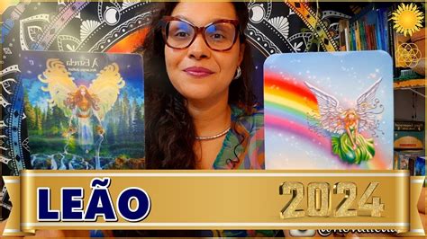 ♌ LeÃo 2024 🎆 O Que Vai Acontecer SerÁ Muito Melhor Do Que Vc Imagina🤩