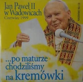 Jan Paweł II w Wadowicach po maturze chodziliśmy na kremówki