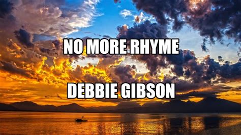 No More Rhyme Debbie Gibson Lyricsi Know We Are Right Its Not