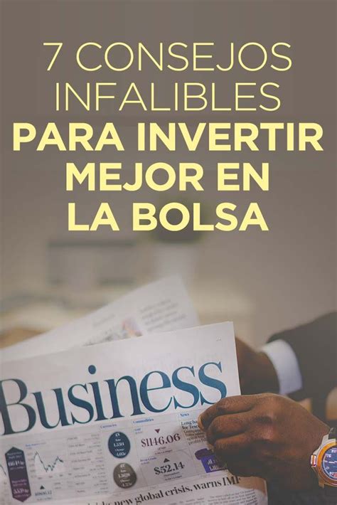 7 Consejos Infalibles Para Invertir Mejor En La Bolsa Invertir Mejor