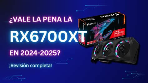 Vale la Pena la RX 6700 XT en 2024 2025 Análisis Completo y Benchmarks