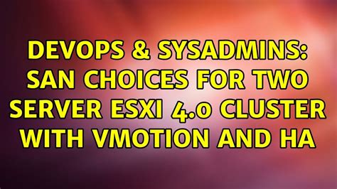 Devops Sysadmins San Choices For Two Server Esxi Cluster With