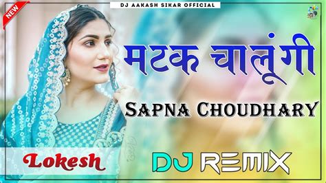 Matak Chalungi Dj Remix Sapna Choudhary Aman Jaji New Haryanvi