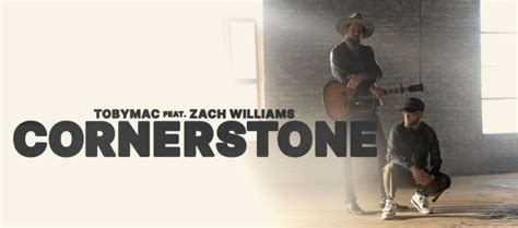 Tobymac Zach Williams Collaborate To Focus On The “cornerstone”