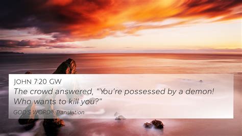 John 7:20 GW 4K Wallpaper - The crowd answered, “You’re possessed by a