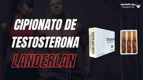 Cipionato De Testosterona Landerlan Formula Dos Gigantes