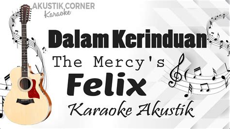 Dalam Kerinduan The Mercy S Felix Karaoke Akustik Youtube